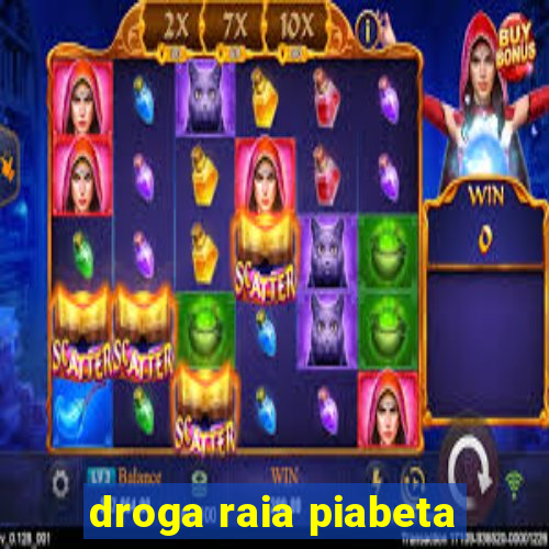 droga raia piabeta